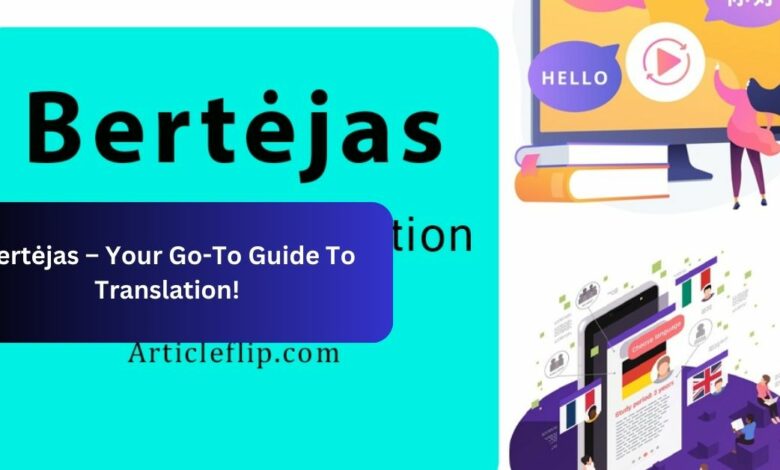 Bertėjas –  Your Go-To Guide To Translation!