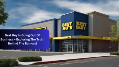 Best Buy Is Going Out Of Business – Exploring The Truth Behind The Rumors!