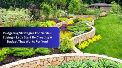 Budgeting Strategies For Garden Edging –  Let's Start By Creating A Budget That Works For You!