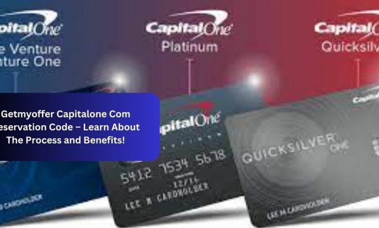 Getmyoffer Capitalone Com Reservation Code – Learn About The Process and Benefits!