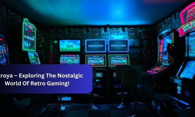 Retroya – Exploring The Nostalgic World Of Retro Gaming!