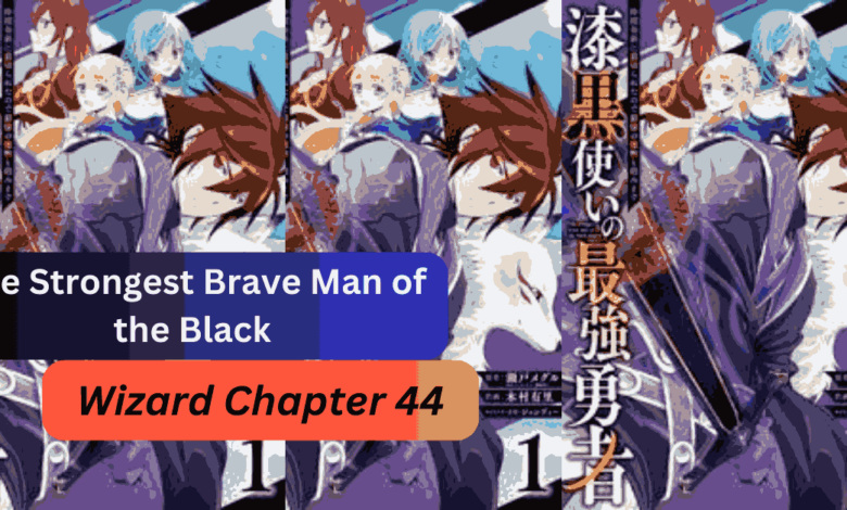 The Strongest Brave Man of the Black Wizard Chapter 44