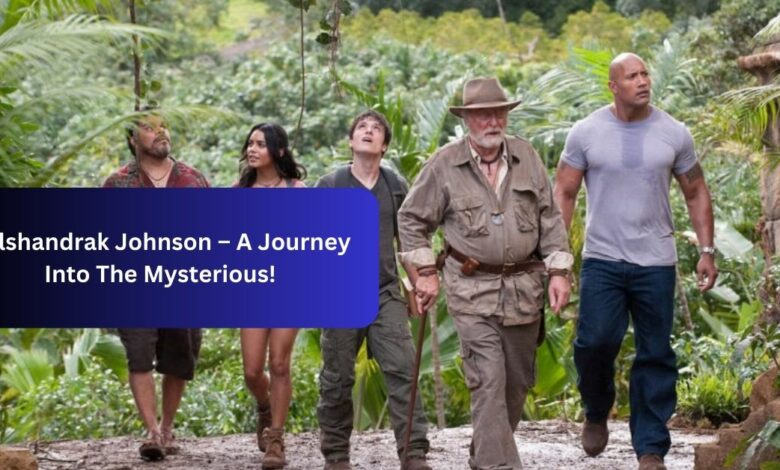 Velshandrak Johnson – A Journey Into The Mysterious!