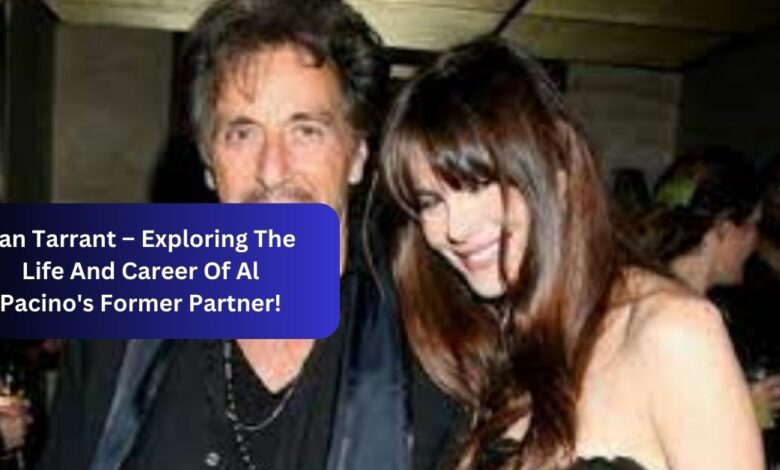 Jan Tarrant – Exploring The Life And Career Of Al Pacino's Former Partner!
