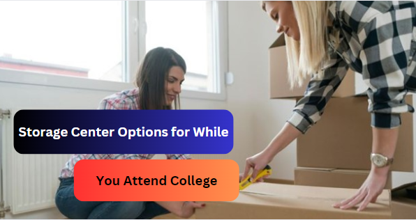 Storage Center Options for While You Attend College