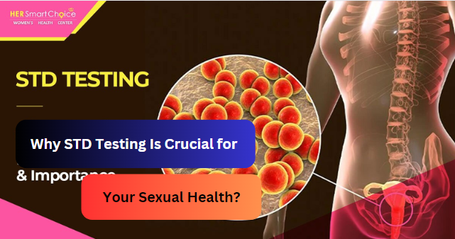 Why STD Testing Is Crucial for Your Sexual Health?